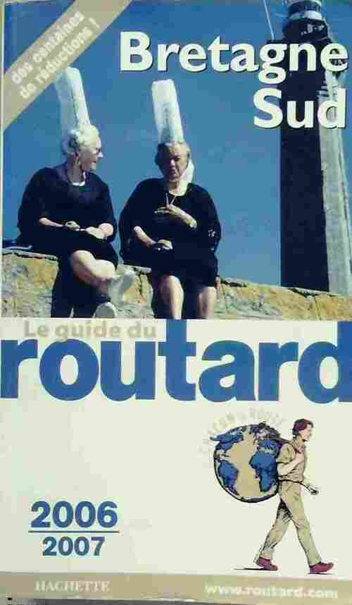 Bretagne Sud 2006-2007 - Philippe Gloaguen -  Le guide du routard - Livre