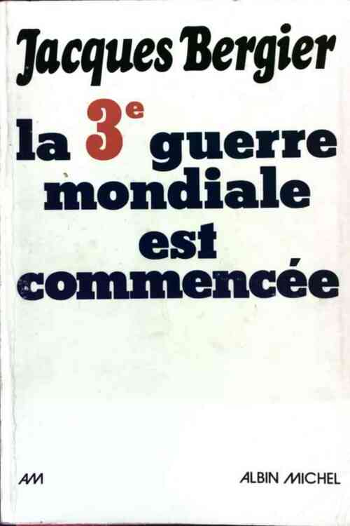 Livrenpoche : La 3ème guerre mondiale est commencée - Jacques Bergier - Livre