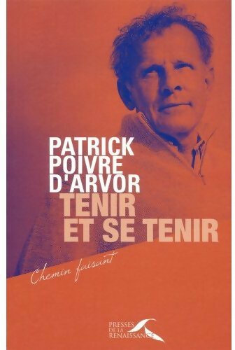Livrenpoche : Tenir et se tenir - Patrick Poivre d'Arvor - Livre