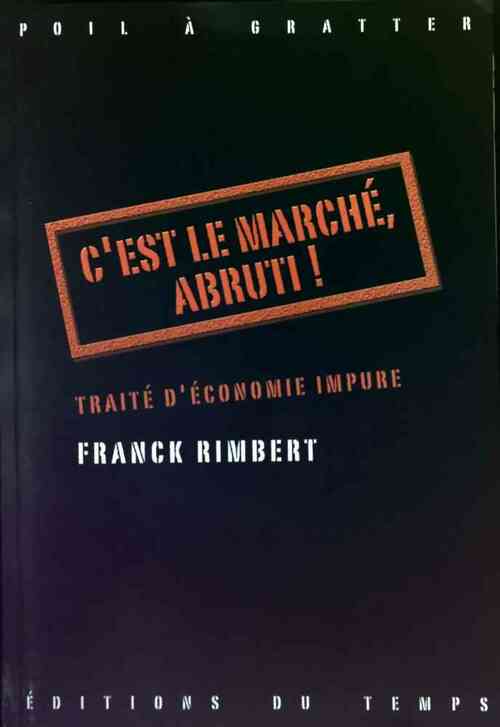 Livrenpoche : C'est le marché, abruti ! - Franck Rimbert - Livre