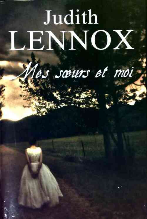 Mes soeurs et moi - Judith Lennox -  France Loisirs GF - Livre