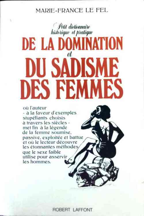 Livrenpoche : Petit dictionnaire historique et pratique de la domination et du sadisme de femmes - Marie-France Le Fel - Livre