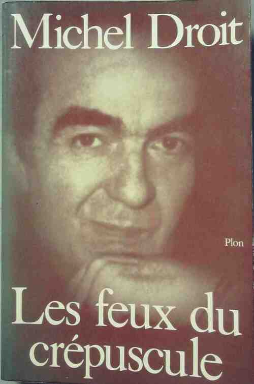 Livrenpoche : Les feux du crépuscule - Michel Droit - Livre