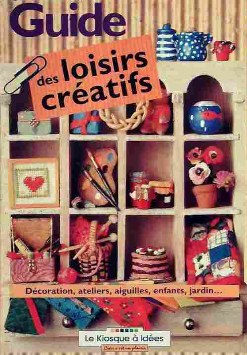 Livrenpoche : Guide des loisirs créatifs - Collectif - Livre