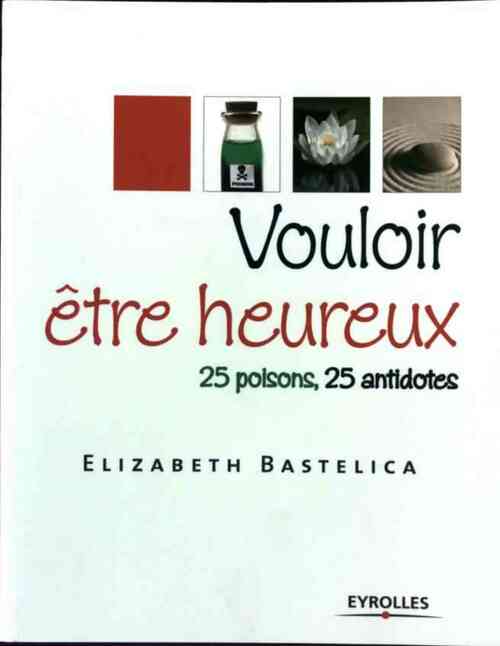 Livrenpoche : Vouloir être heureux - Elisabeth Bastelica - Livre