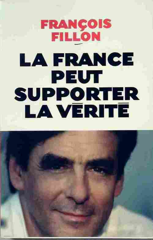 Livrenpoche : La France peut supporter la vérité - François Fillon - Livre