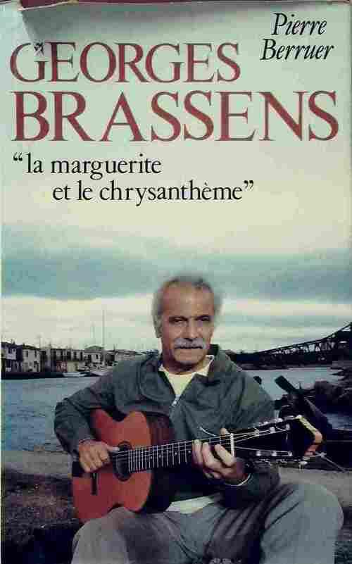 Livrenpoche : Georges Brassens. La marguerite et le chrysanthème - Pierre Berruer - Livre