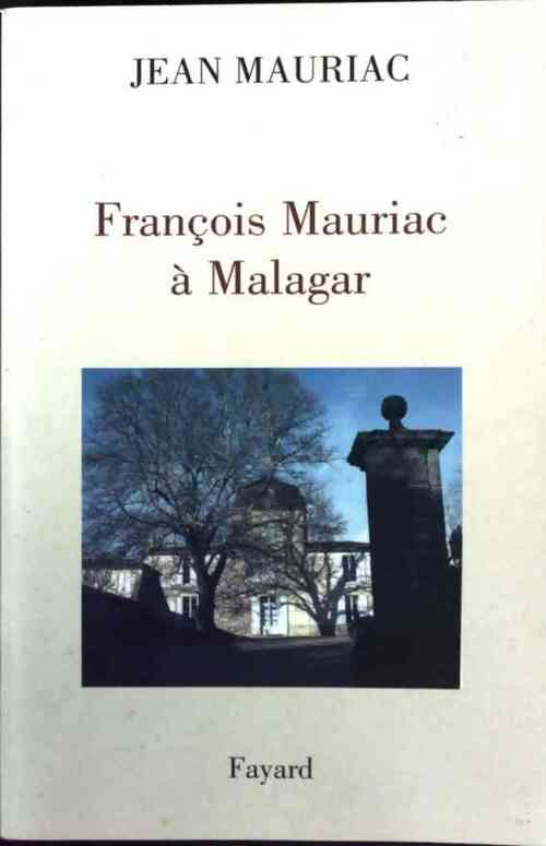 Livrenpoche : François Mauriac à Malagar - Jean Mauriac - Livre