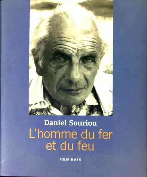 Livrenpoche : L'Homme du fer et du feu - Daniel Souriou - Livre