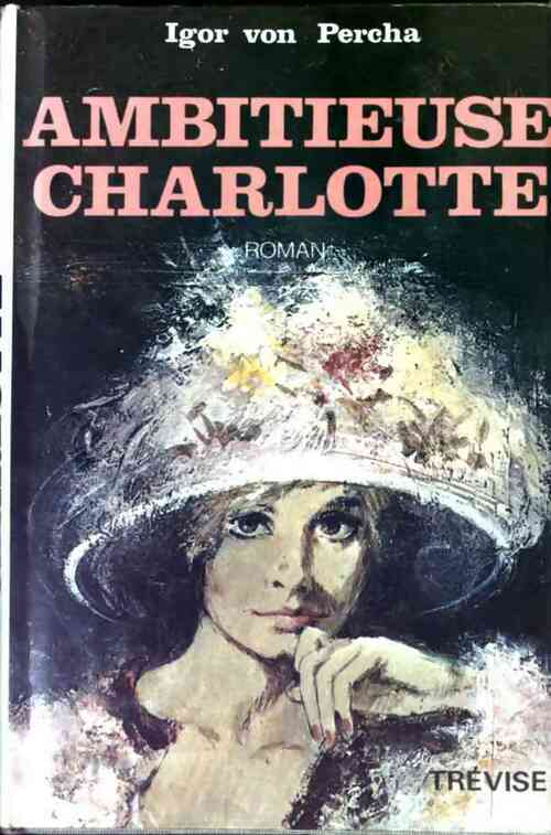 Livrenpoche : Ambitieuse Charlotte - Igor Von Pucha - Livre