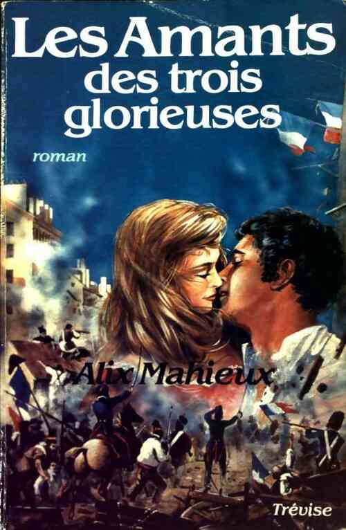 Livrenpoche : Les amants des trois glorieuses - Alix Mahieux - Livre