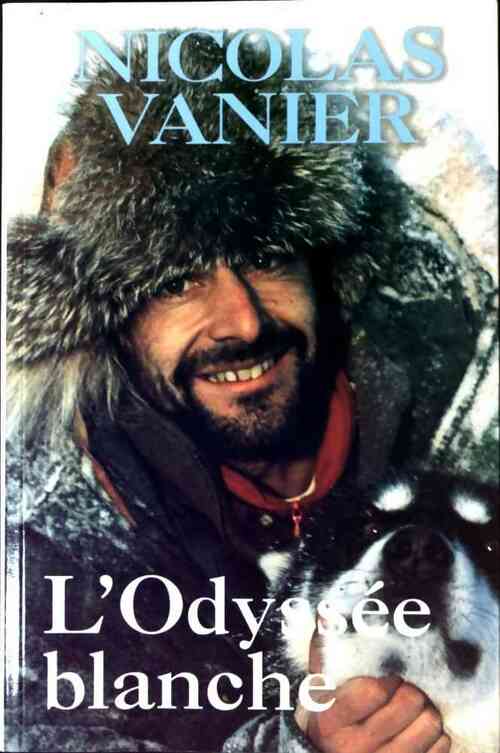 Livrenpoche : L'odyssée blanche - Nicolas Vanier - Livre