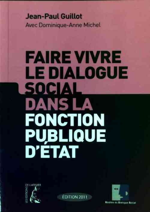 Faire vivre le dialogue social dans la fonction publique d'état - Jean-Paul Guillot -  Atelier GF - Livre