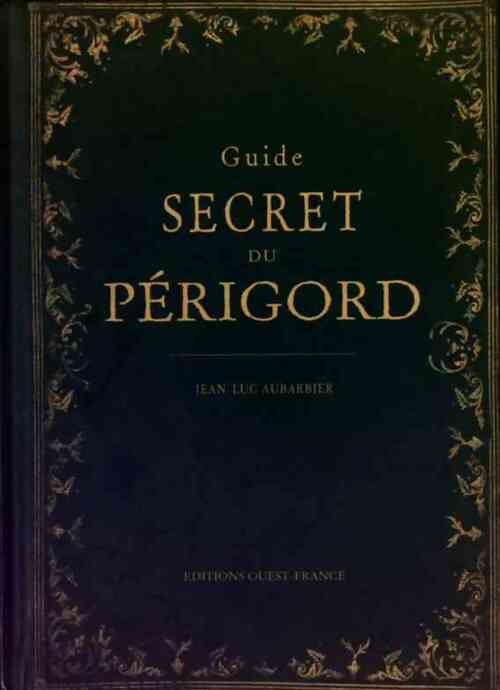 Livrenpoche : Guide secret du Périgord - J.-L. Aubarbier - Livre