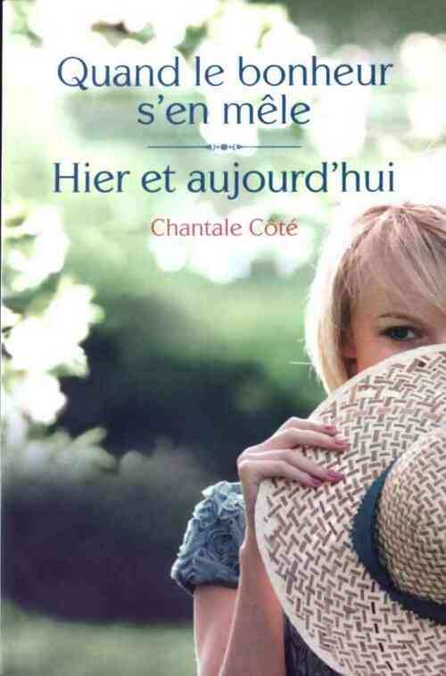 Livrenpoche : Quand le bonheur s'en mêle / Hier et aujourd'hui - Chantale Côté - Livre