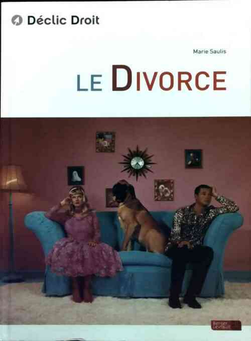 Le divorce - Marie Saulis -  Déclic Droit - Livre