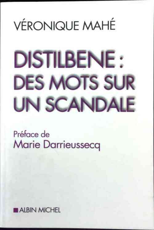 Distilbène. Des mots sur un scandale - Véronique Mahé -  Albin Michel GF - Livre