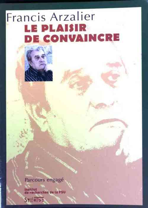 Livrenpoche : Le plaisir de convaincre - Francis Arzalier - Livre
