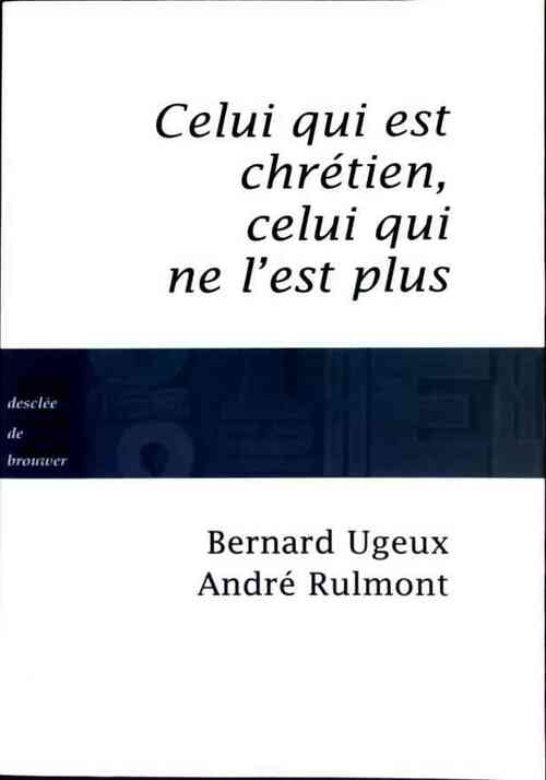 Livrenpoche : Celui qui est chrétien, celui qui ne l'est plus... - Bernard Ugeux - Livre