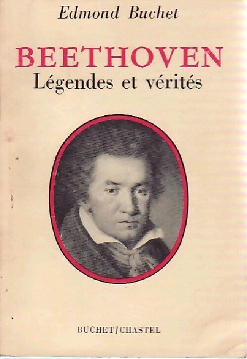 Livrenpoche : Beethoven. Légendes et vérités - Edmond Buchet - Livre