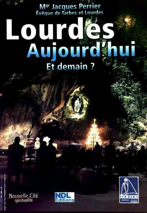Livrenpoche : Lourdes aujourd'hui. Et demain ? - Jacques Perrier - Livre