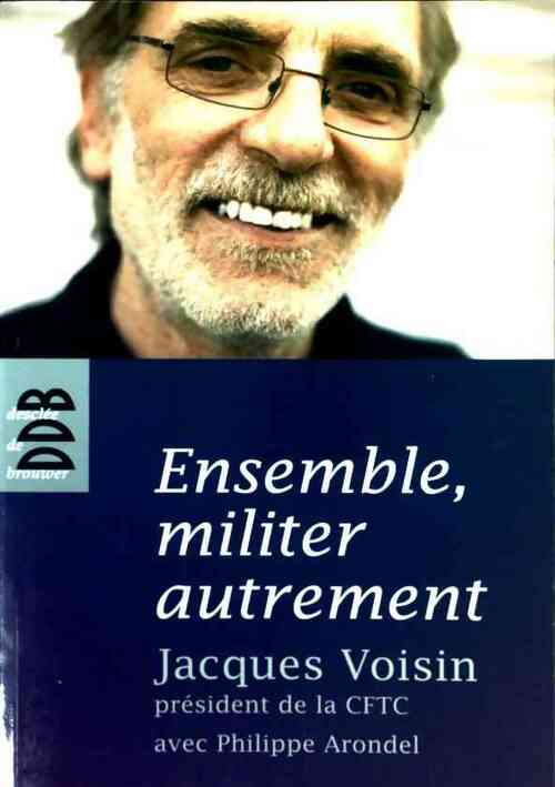 Livrenpoche : Ensemble, militer autrement - Jacques Voisin - Livre