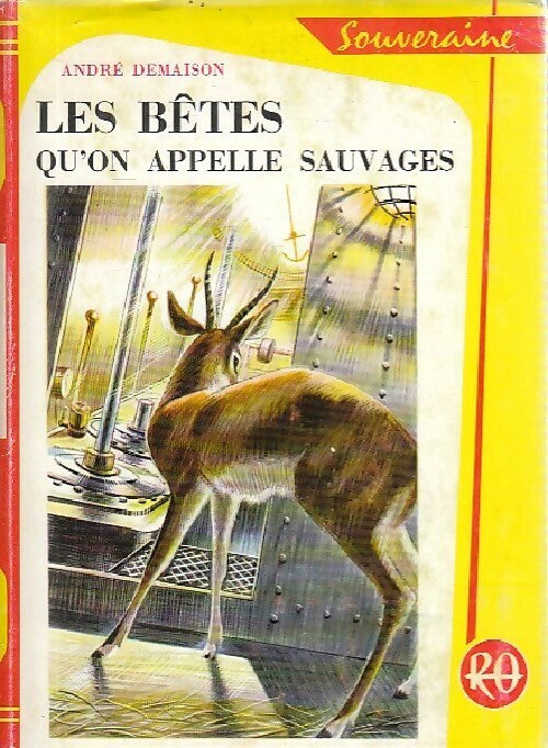 Livrenpoche : Les bêtes qu'on appelle sauvages (Des bêtes qu'on dit sauvages) - André Demaison - Livre