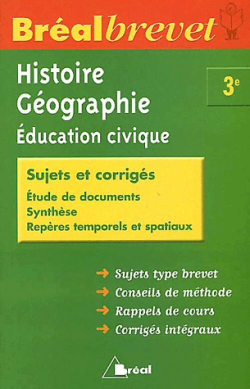 Histoire-géographie, Education civique 3e Sujets et corrigés - Anne Boutonnet-Le Turdu -  Bréal Brevet - Livre