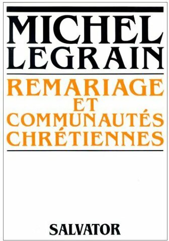 Remariage et communautés chrétiennes - Michel Legrain -  Salvator GF - Livre