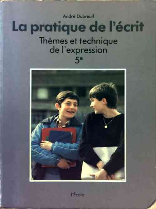 Livrenpoche : La pratique de l'écrit 5e - André Dubreuil - Livre