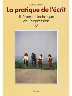 Livrenpoche : La pratique de l'écrit 6e - André Dubreuil - Livre