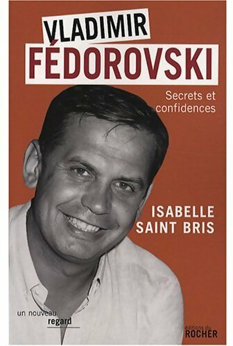 Livrenpoche : Vladimir Fédorovski. Secrets et confidences - Isabelle Saint Bris - Livre