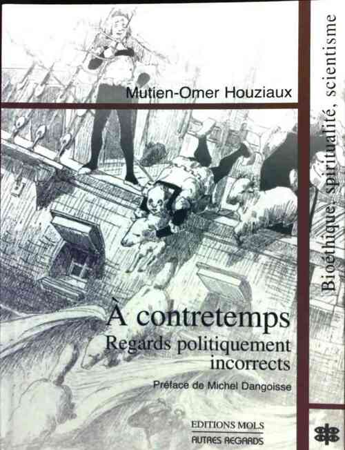 Livrenpoche : A contretemps. Regards politiquement incorrects - Mutien-Omer Houziaux - Livre