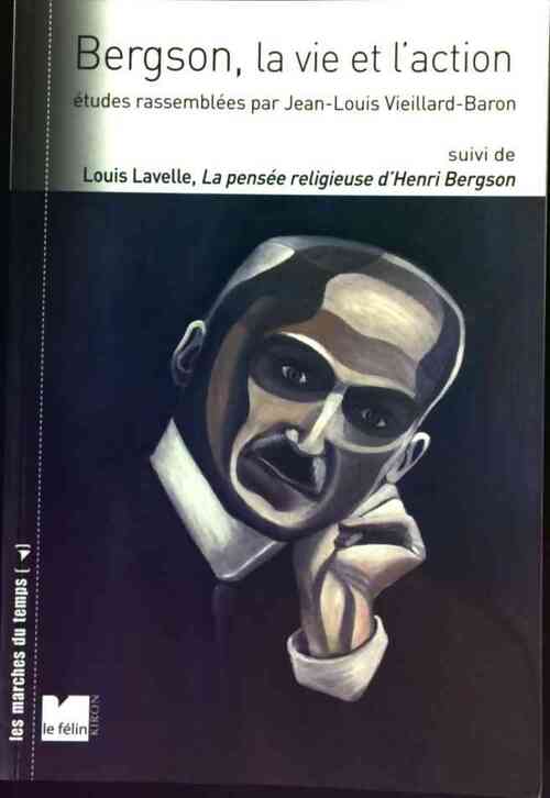 Livrenpoche : Bergson, la vie et l'action - Jean Louis Vieillard-Baron - Livre