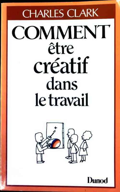 Livrenpoche : Comment être créatif dans le travail - Charles Clark - Livre