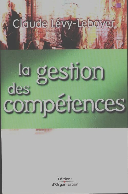 La gestion des compétences - Claude Lévy-Leboyer -  Organisation GF - Livre