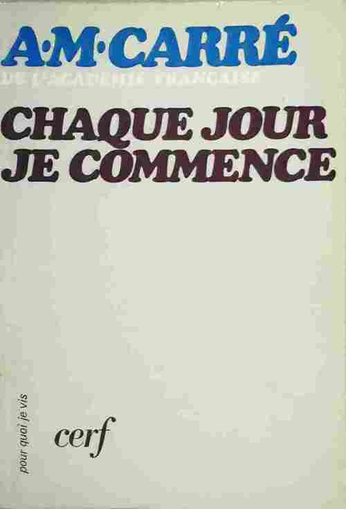 Livrenpoche : Chaque jour je commence - Ambroise-Marie Carré - Livre
