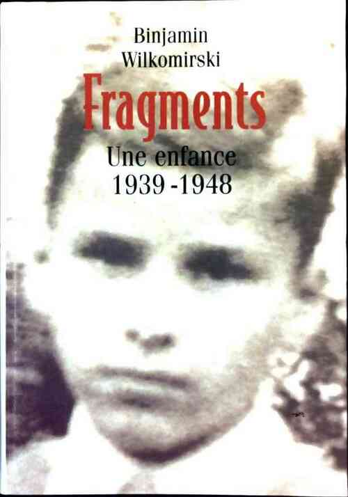 Livrenpoche : Fragments. Une enfance 1939-1948 - Benjamin Wilkomirski - Livre