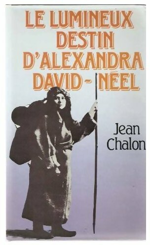 Livrenpoche : Le lumineux destin d'Alexandra David-Neel - Jean Chalon - Livre