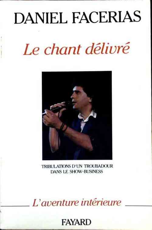 Livrenpoche : Le chant délivré - Daniel Facérias - Livre