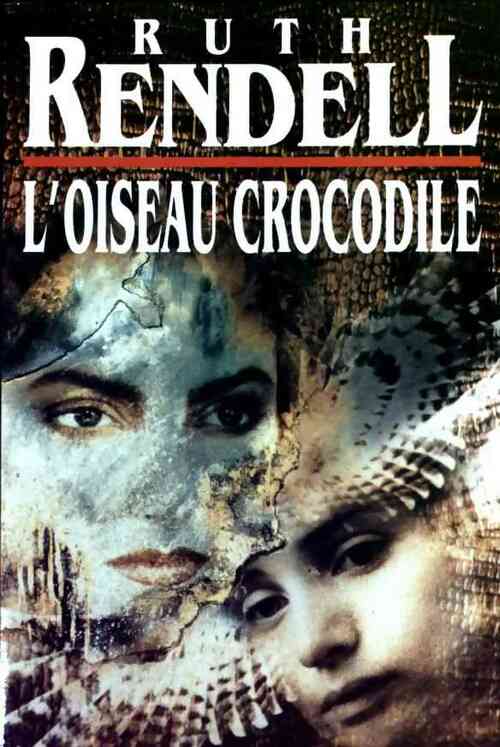 L'oiseau crocodile - Ruth Rendell -  France Loisirs GF - Livre