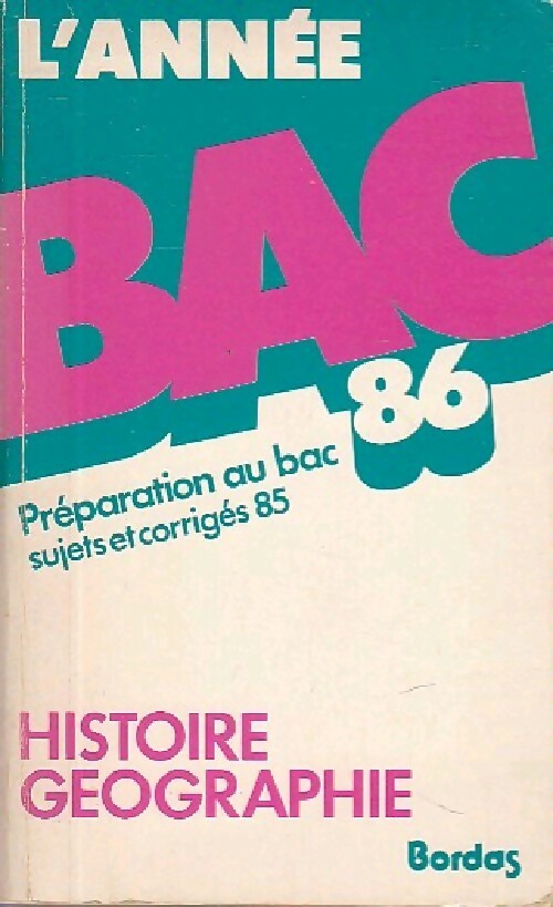 Histoire géographie Sujets et corrigés 1986 - Collectif -  L'année BAC - Livre