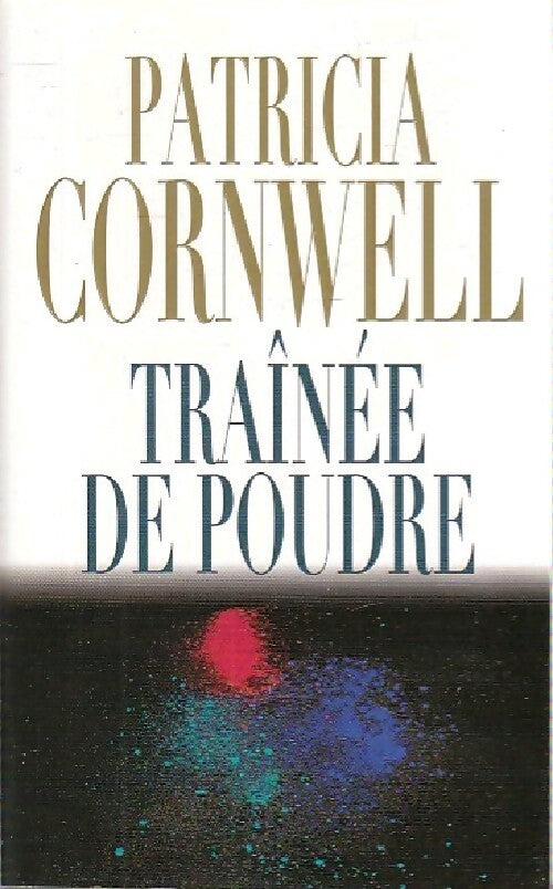 Livrenpoche : Traînée de poudre - Patricia Daniels Cornwell - Livre