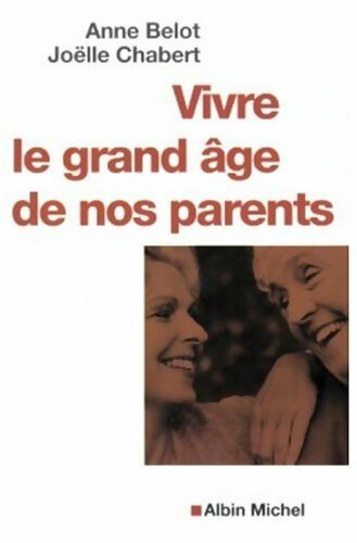 Livrenpoche : Vivre le grand âge de nos parents - Anne Belot - Livre
