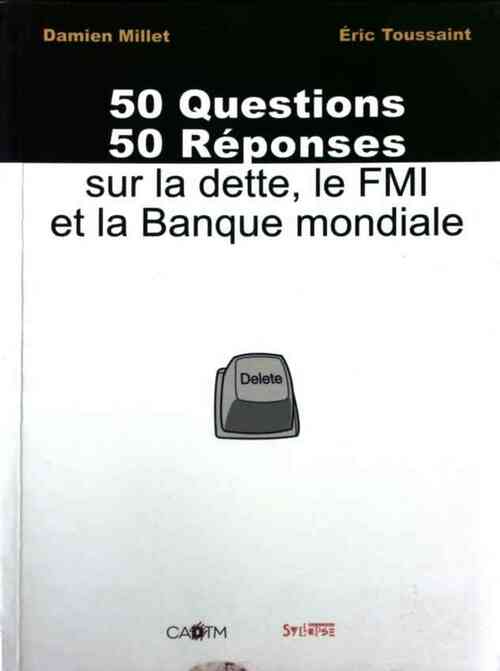 Livrenpoche : 50 Questions - 50 réponses sur la dette, Le FMI et la banque mondiale - Damien Millet - Livre