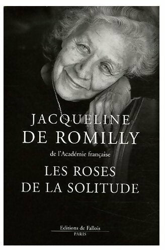 Livrenpoche : Les roses de la solitude - Jacqueline De Romilly - Livre