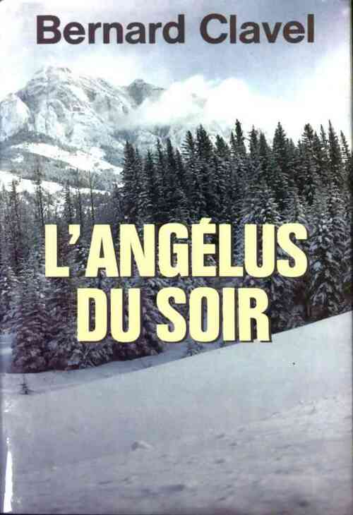 Le royaume du nord Tome V : L'angélus du soir - Bernard Clavel -  France Loisirs GF - Livre