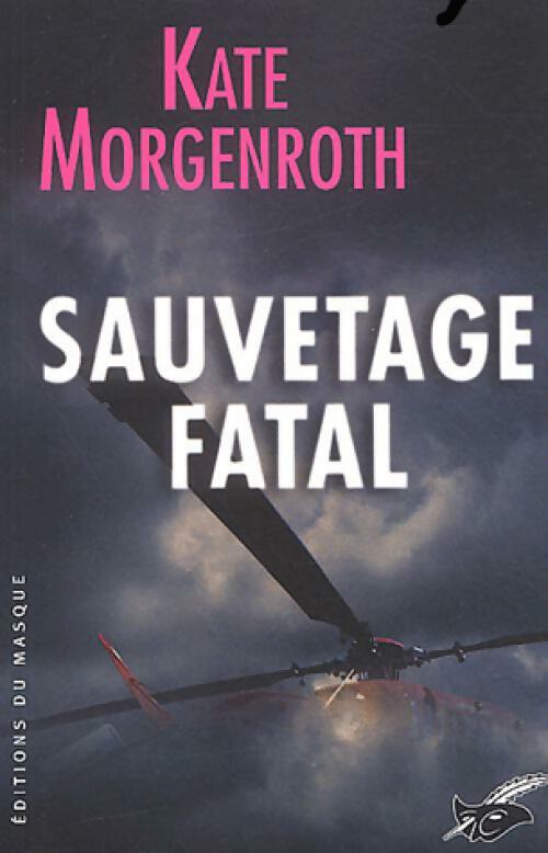 Livrenpoche : Sauvetage fatal - Kate Morgenroth - Livre