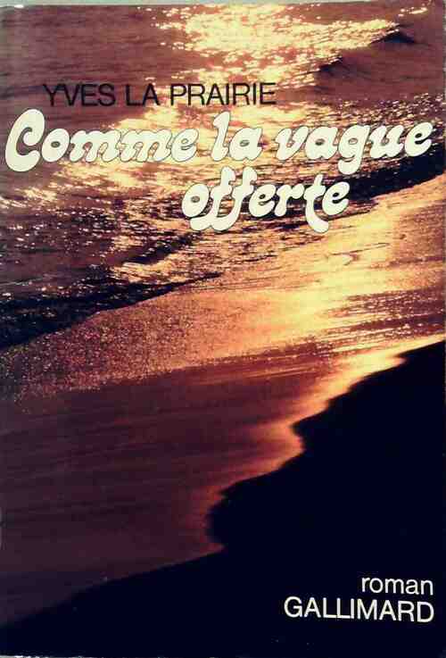 Livrenpoche : Comme la vague offerte - Yves La Prairie - Livre