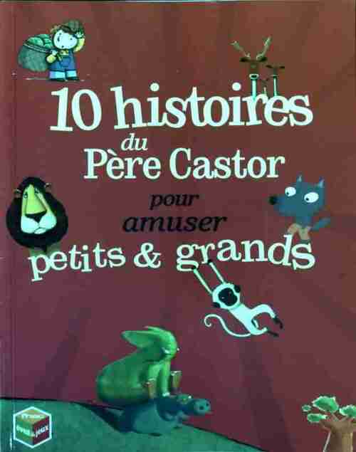 Livrenpoche : 10 histoires du Père Castor pour amuser petits et grands - Collectif - Livre
